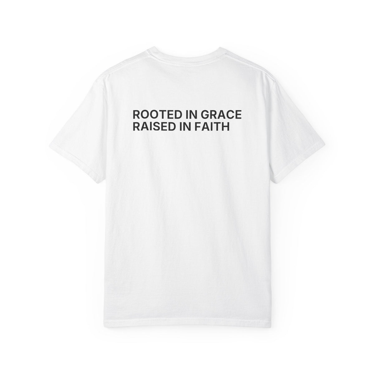Rooted in Grace. Raised in Faith. T-Shirt