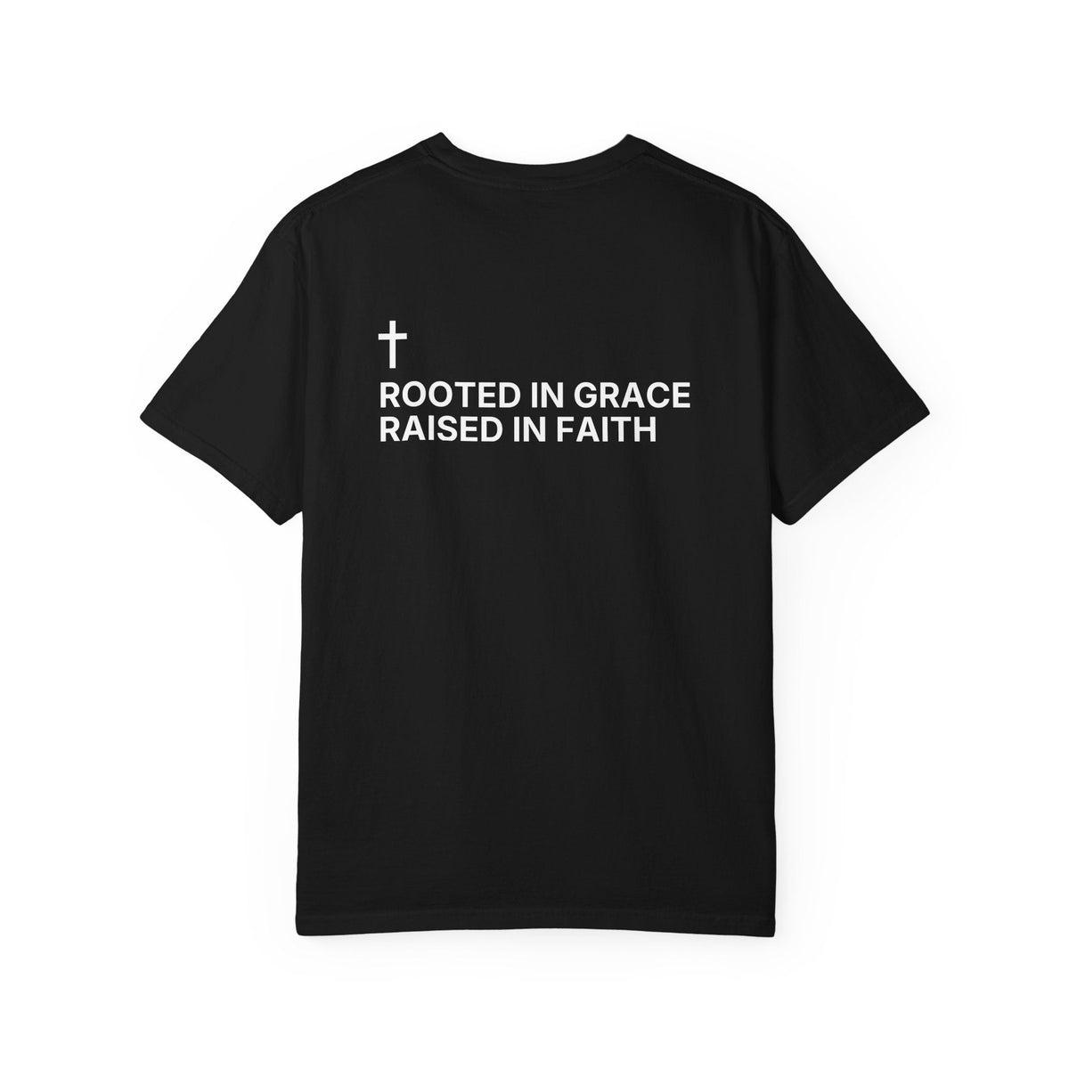 Rooted in Grace. Raised in Faith. — Cross Edition T-Shirt