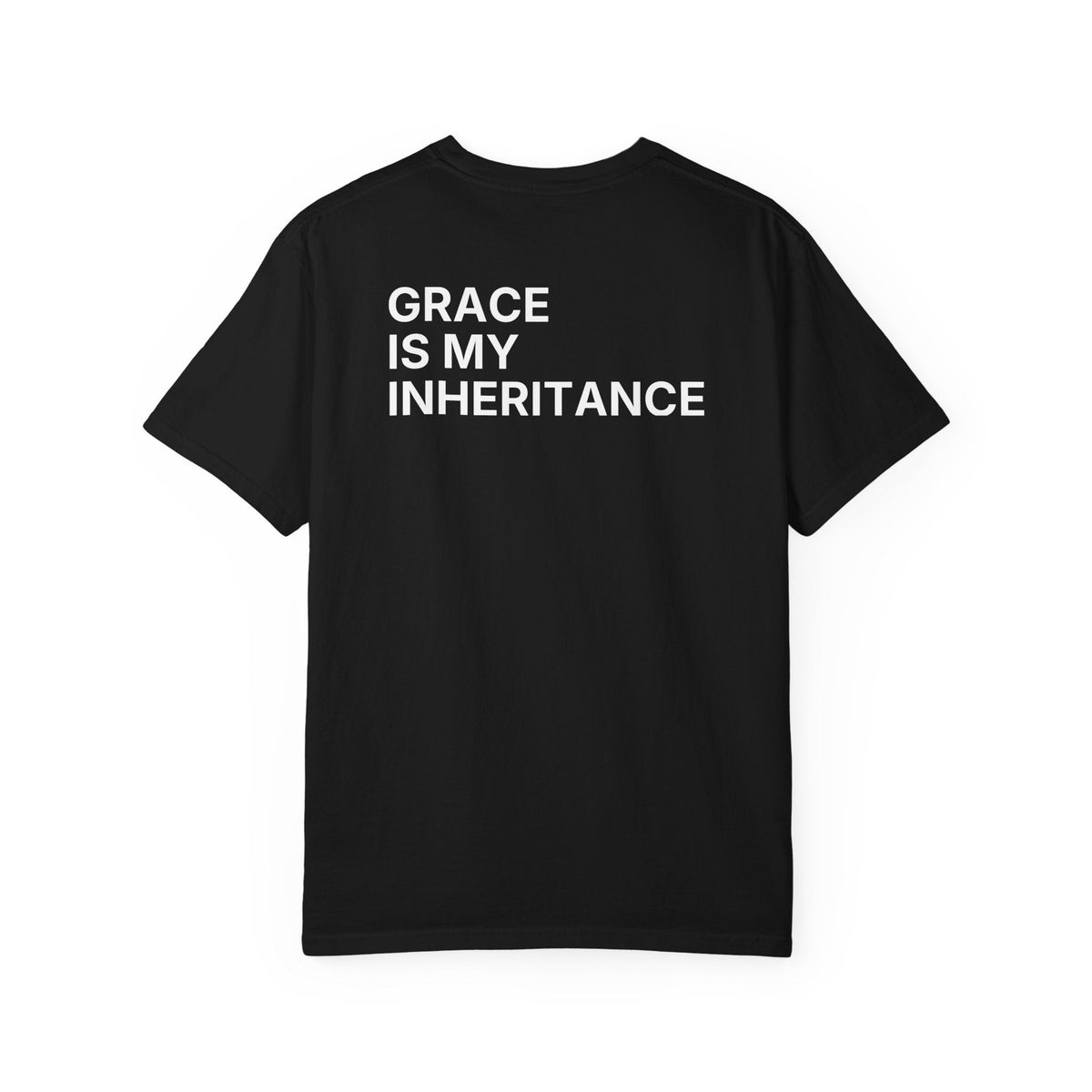 Grace Is My Inheritance. T-Shirt