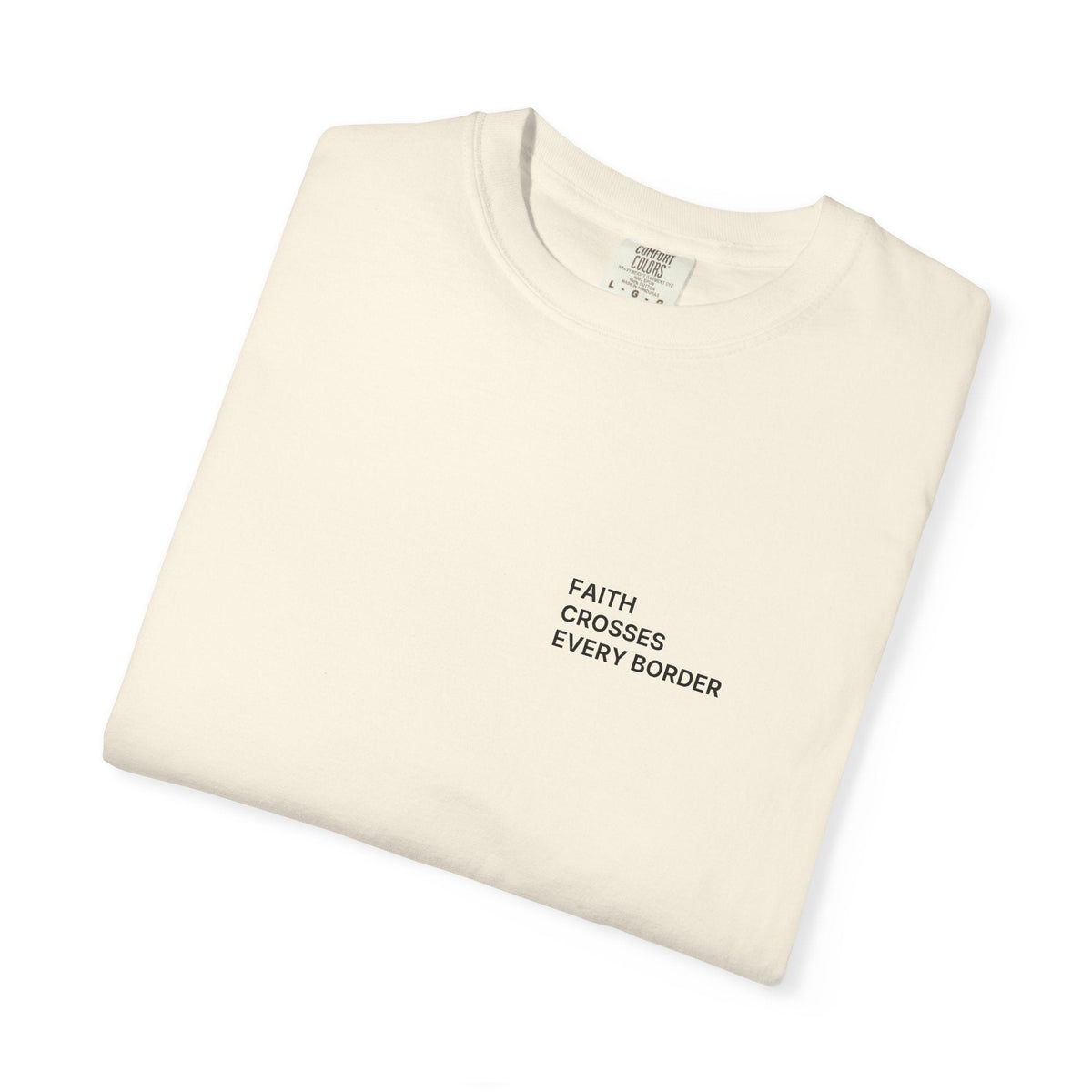 Faith Crosses Every Border. T-Shirt