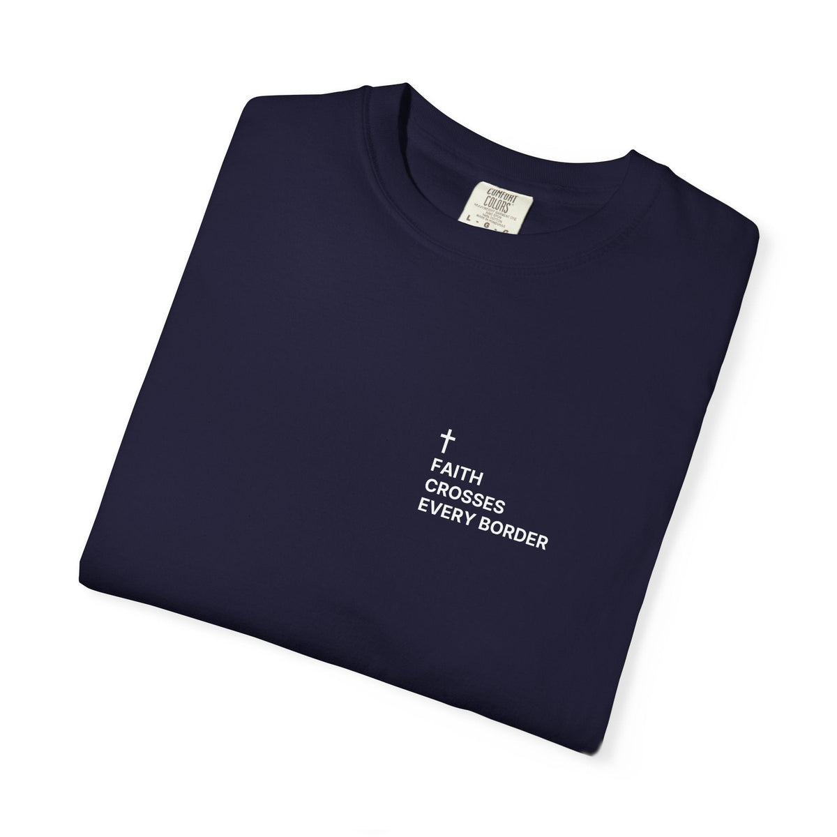 Faith Crosses Every Border. — Cross Edition T-Shirt