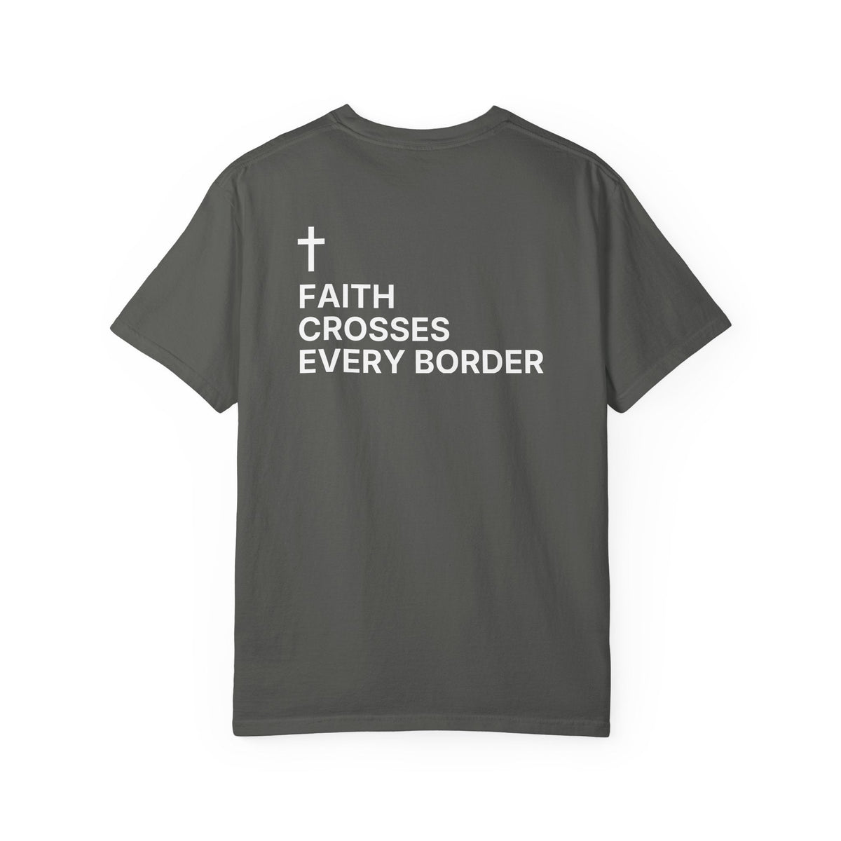 Faith Crosses Every Border. — Cross Edition T-Shirt