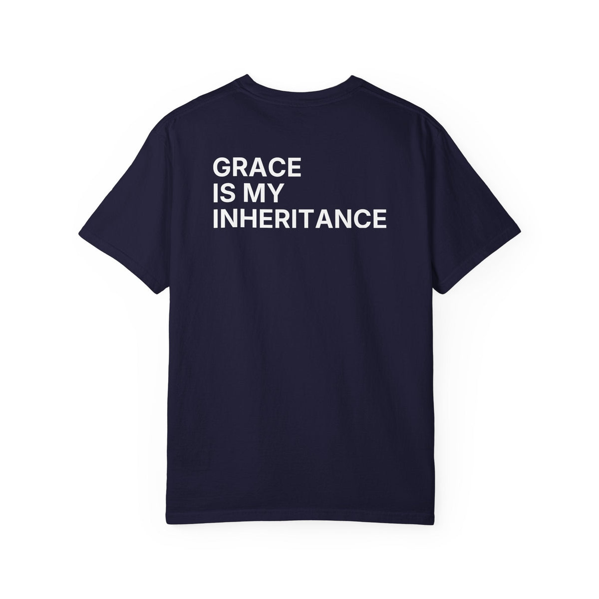 Grace Is My Inheritance. T-Shirt