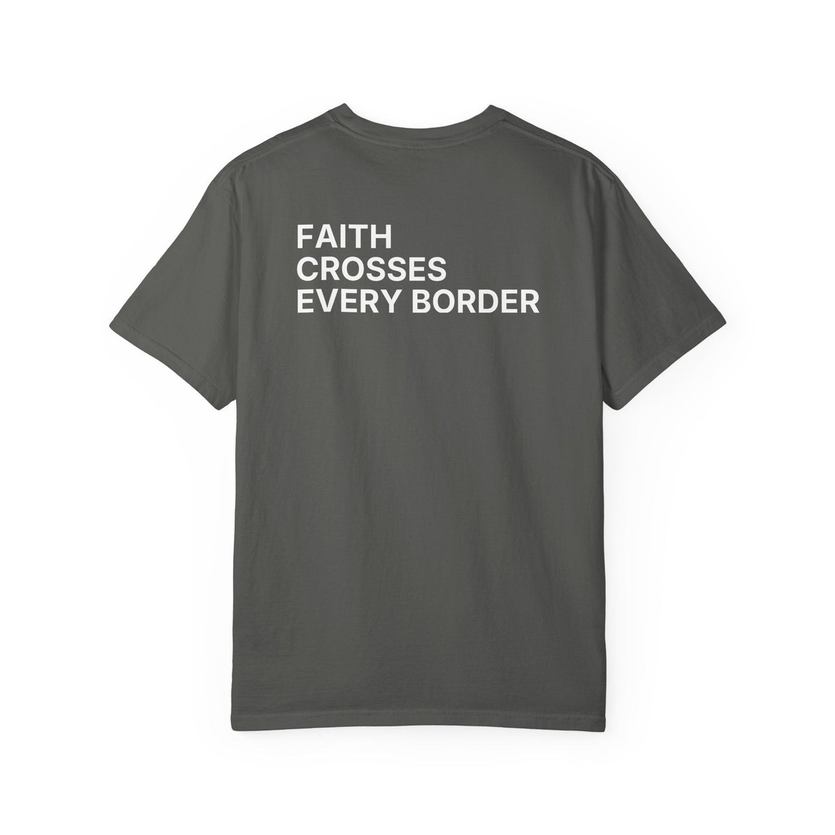 Faith Crosses Every Border. T-Shirt