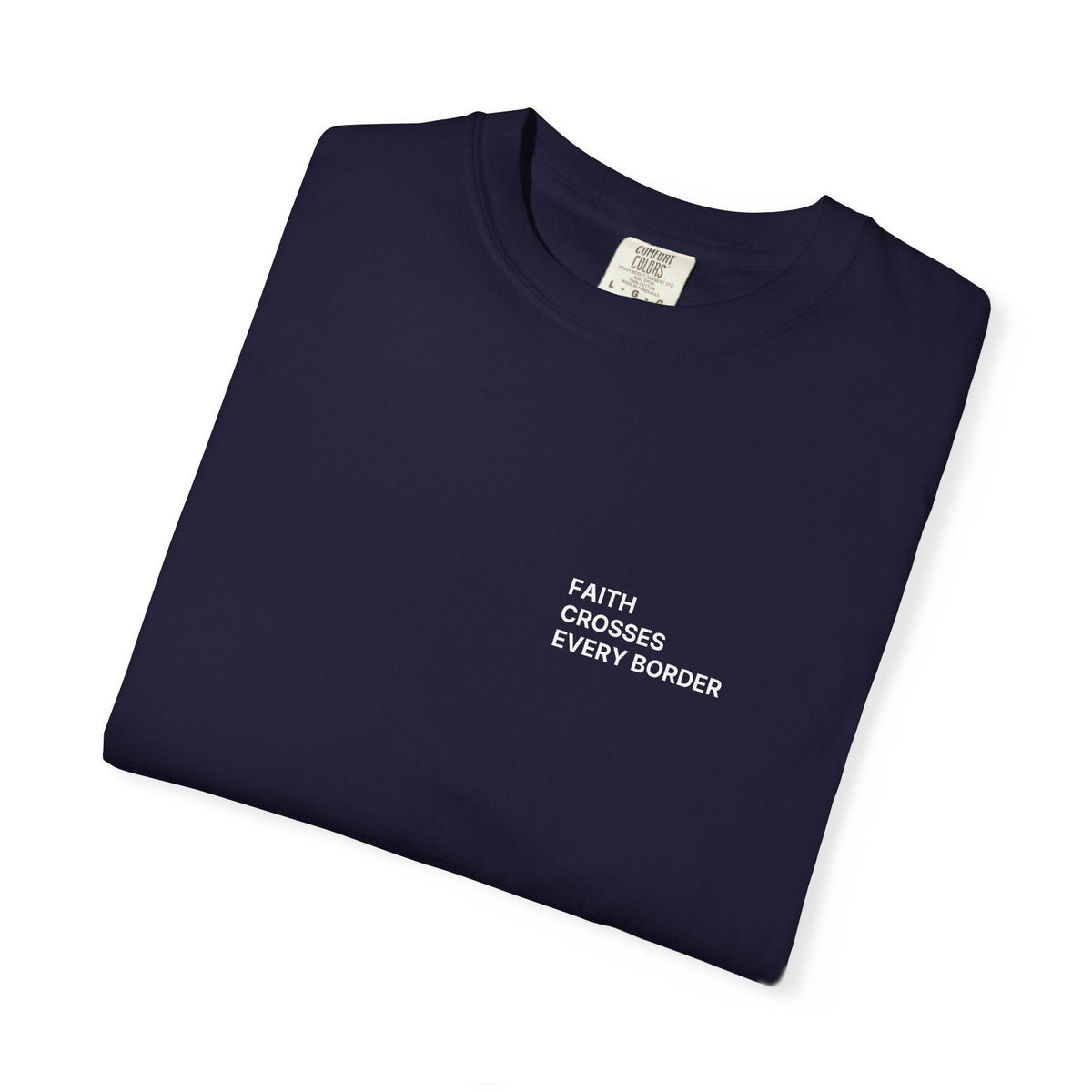 Faith Crosses Every Border. T-Shirt