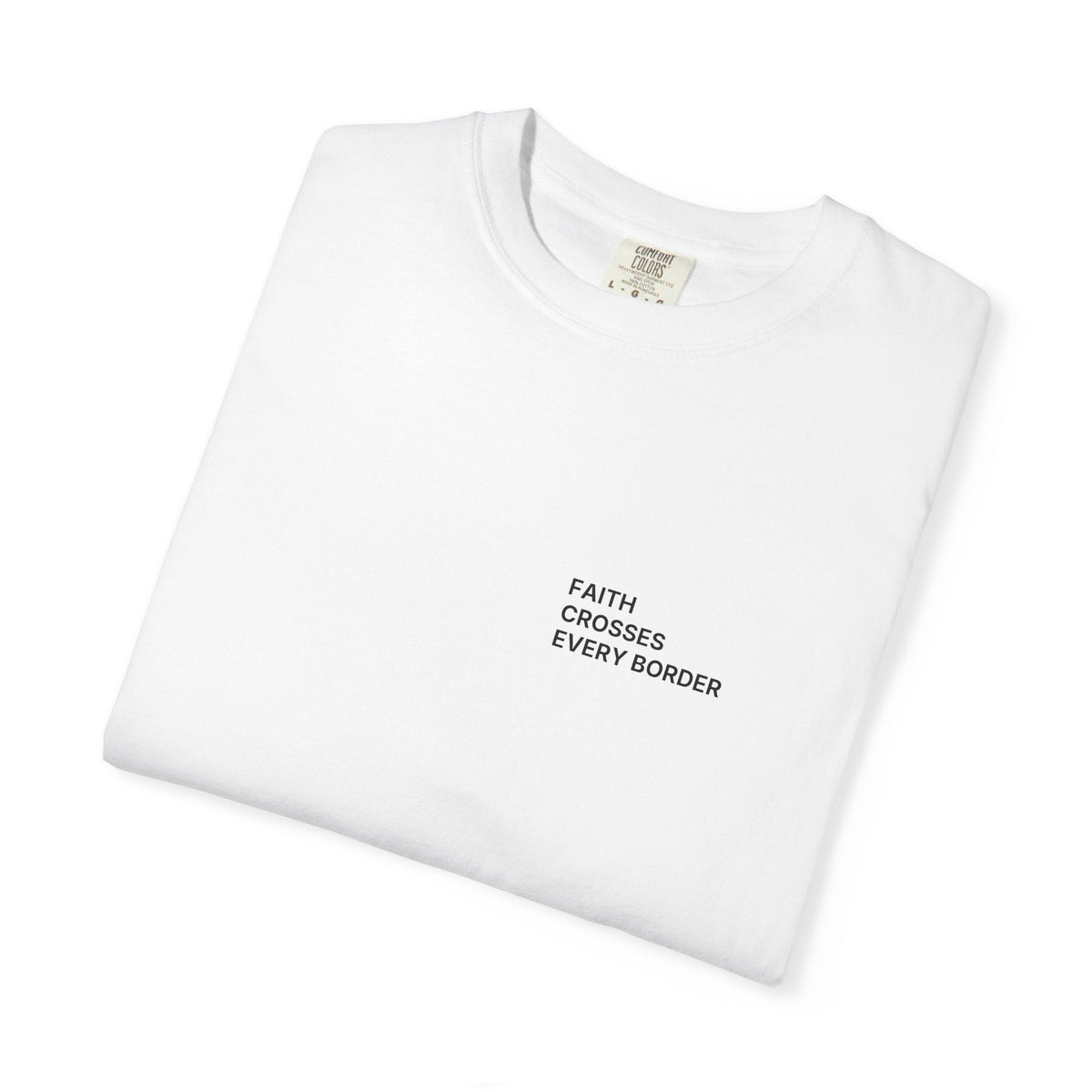 Faith Crosses Every Border. T-Shirt