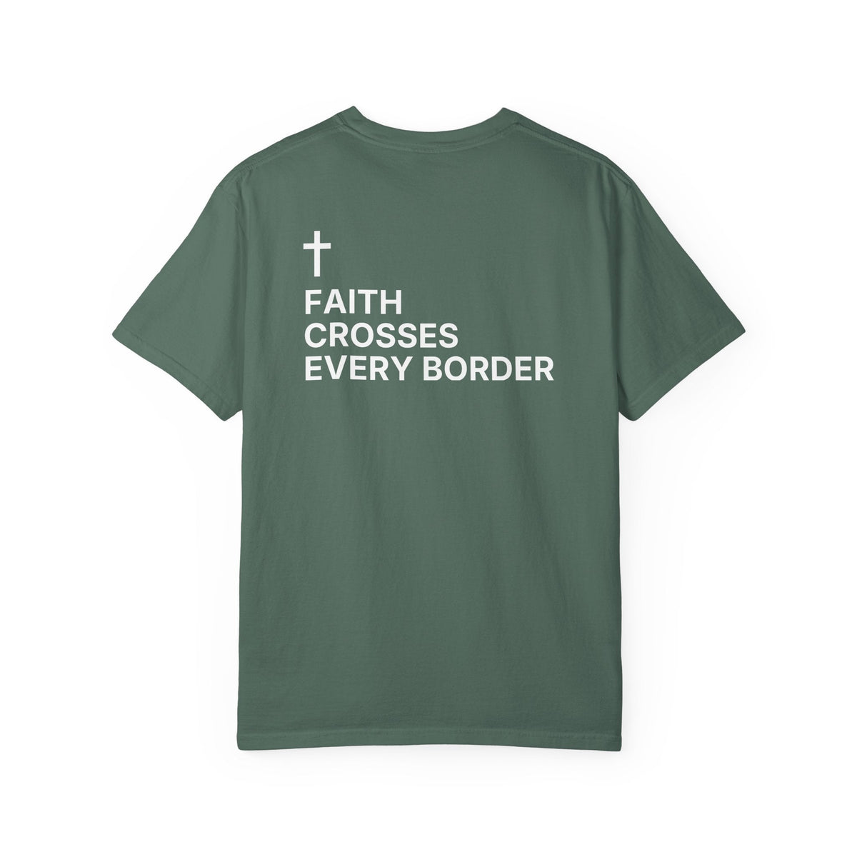 Faith Crosses Every Border. — Cross Edition T-Shirt