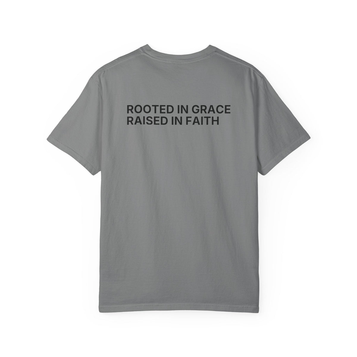 Rooted in Grace. Raised in Faith. T-Shirt