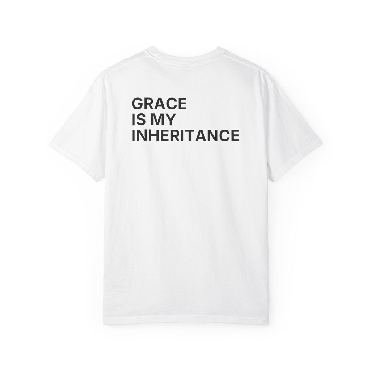 Grace Is My Inheritance. T-Shirt
