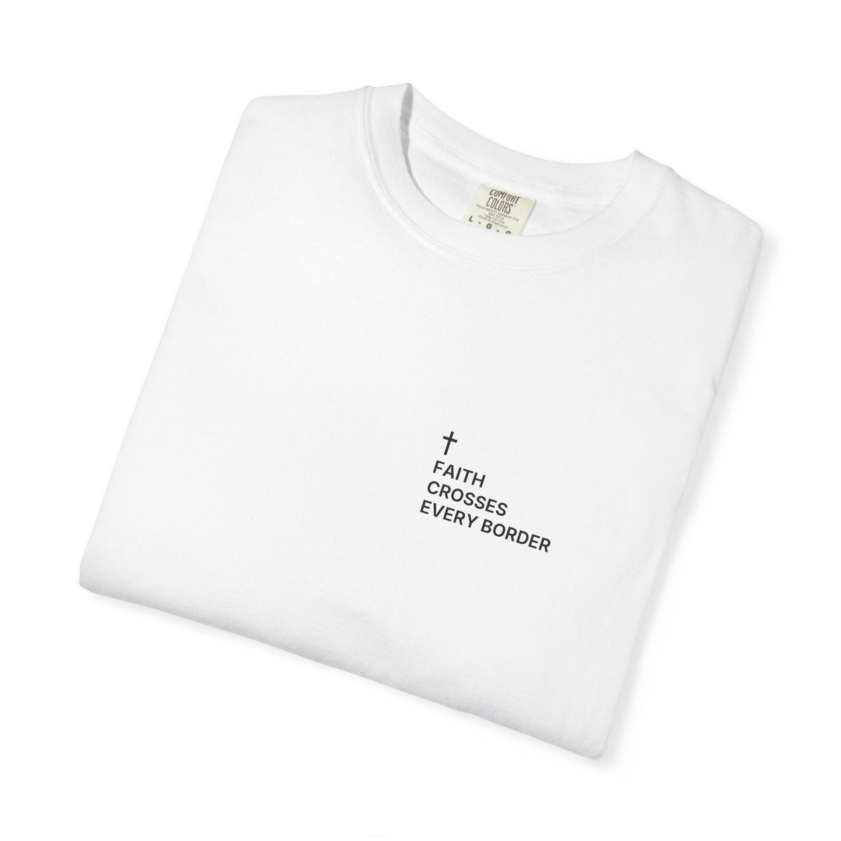 Faith Crosses Every Border. — Cross Edition T-Shirt