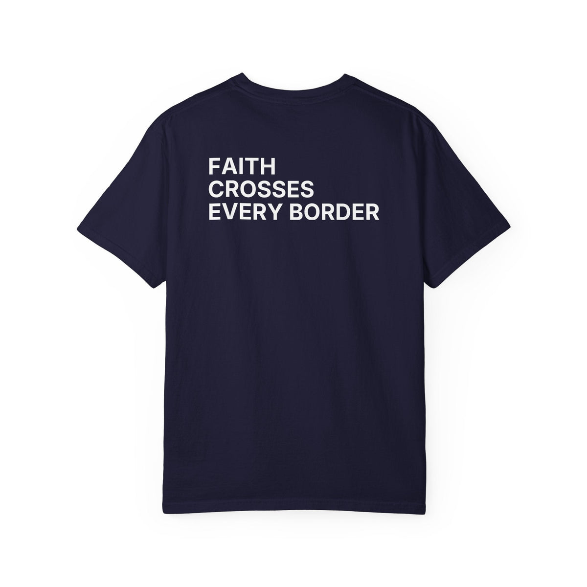 Faith Crosses Every Border. T-Shirt