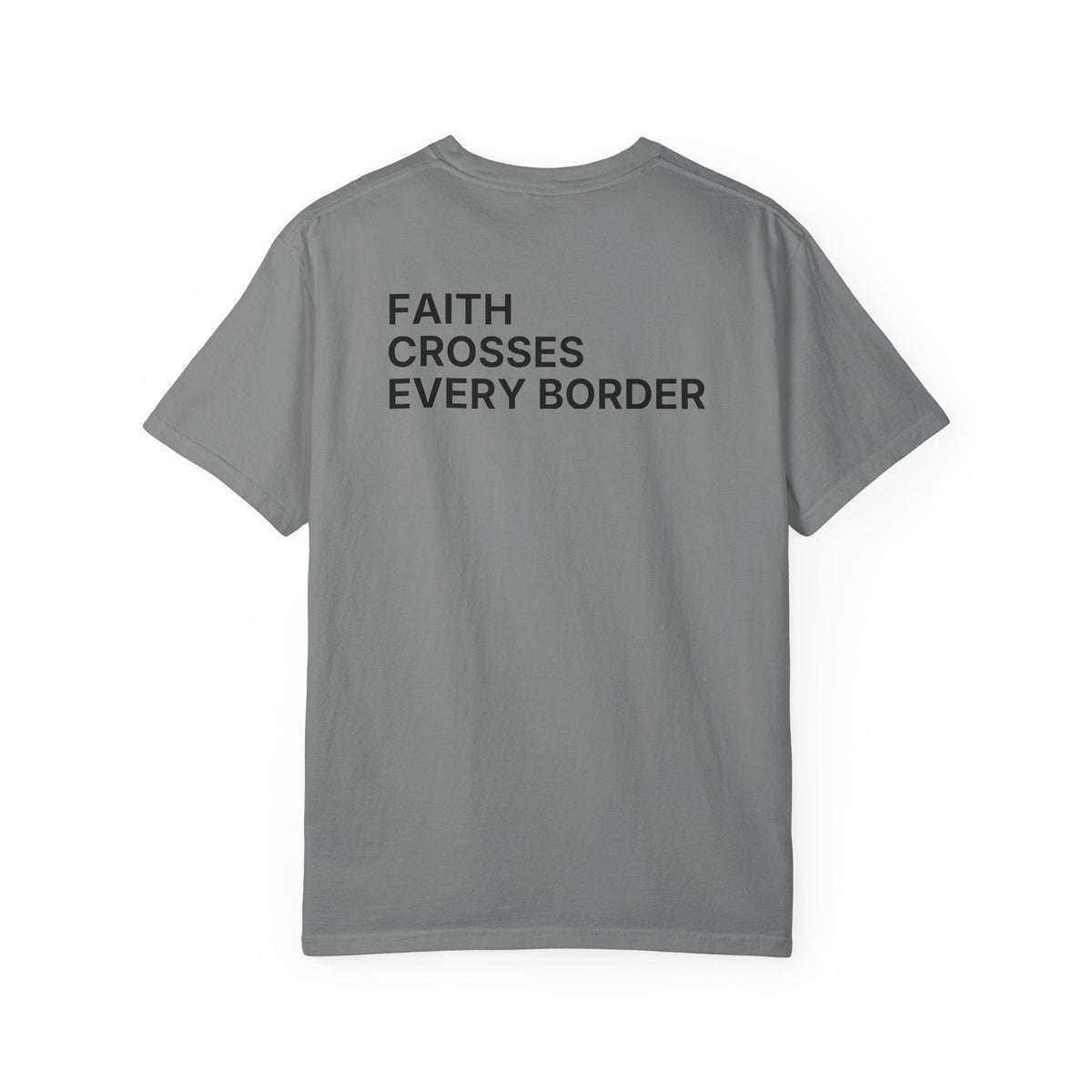 Faith Crosses Every Border. T-Shirt