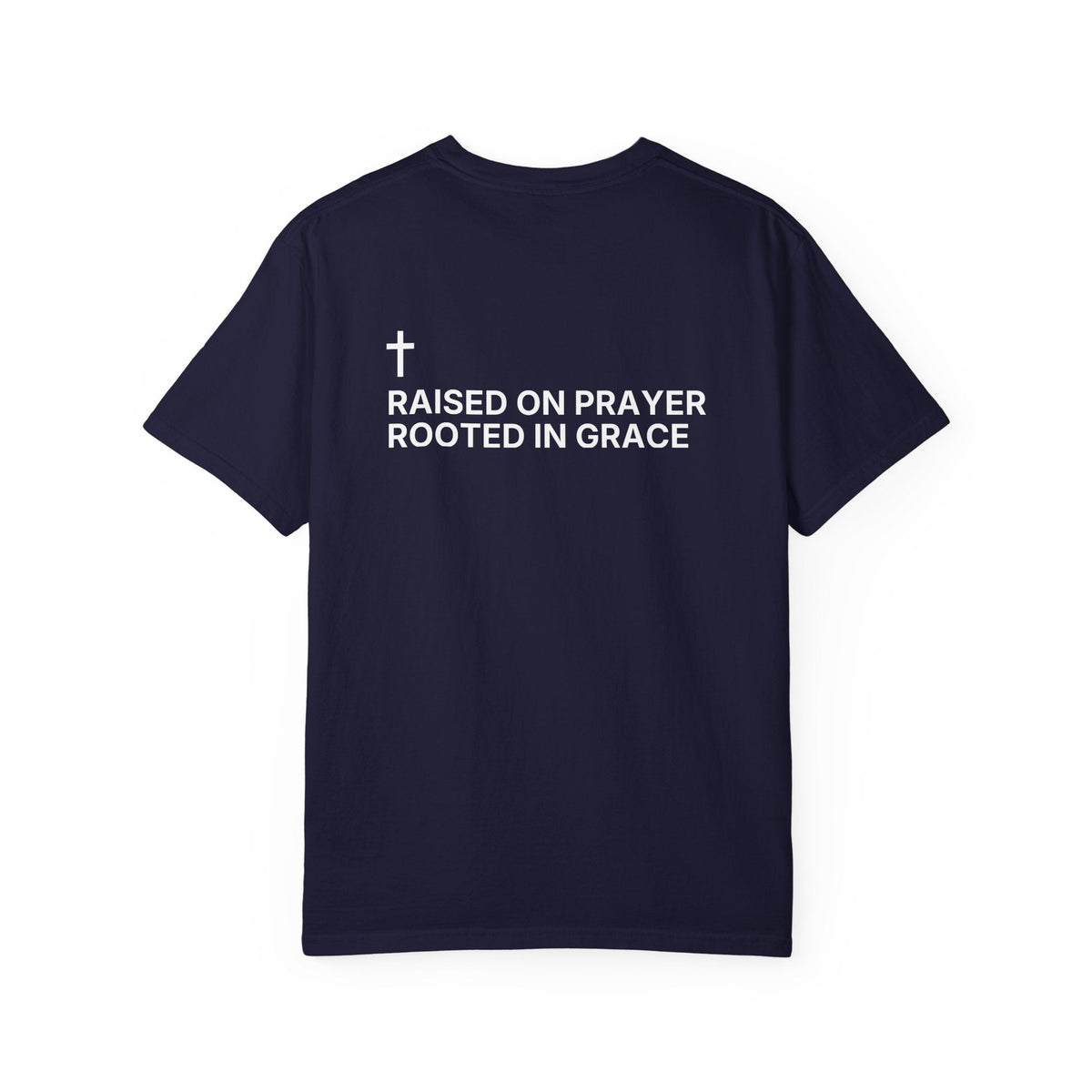 Raised on Prayer. Rooted in Grace. — Cross Edition T-Shirt