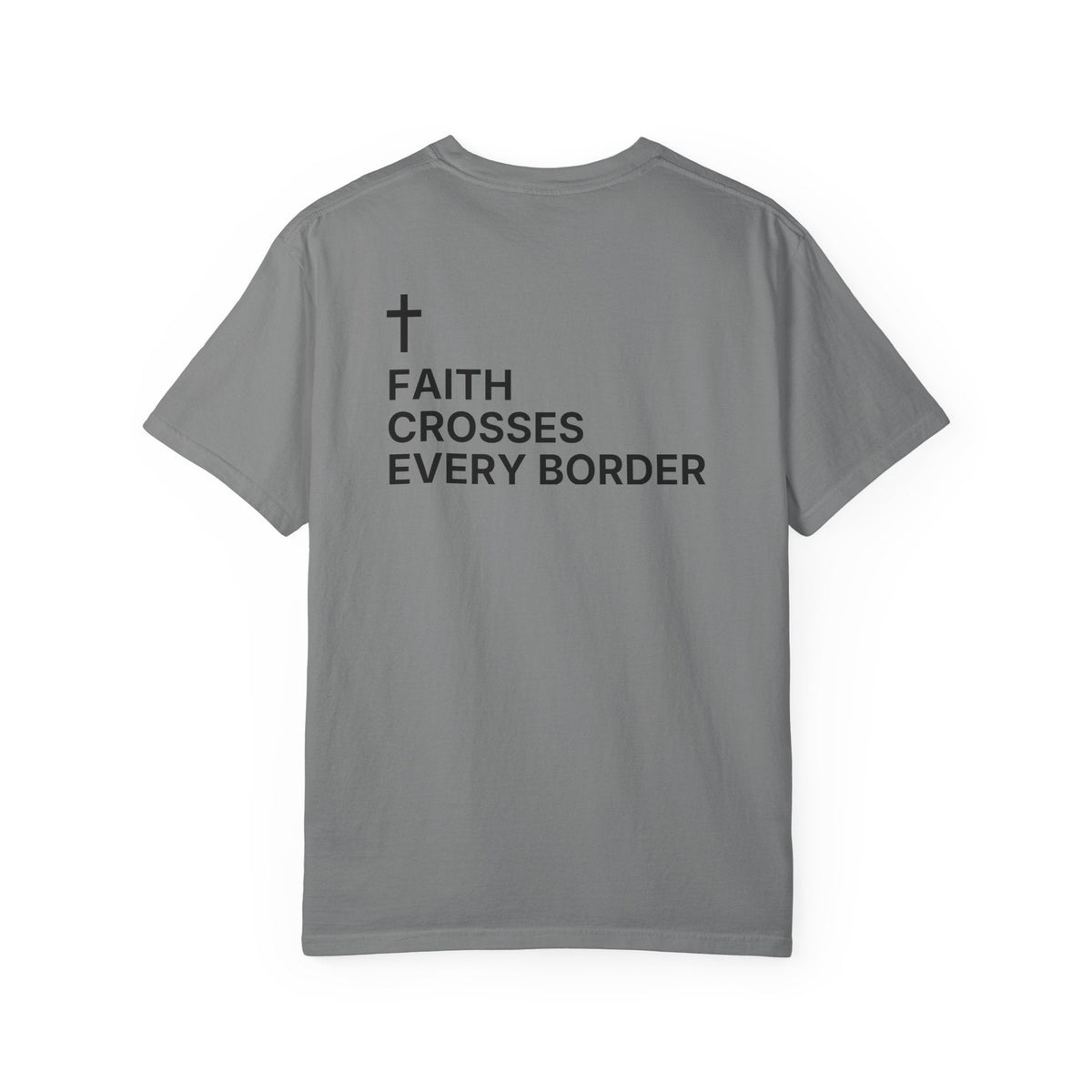 Faith Crosses Every Border. — Cross Edition T-Shirt