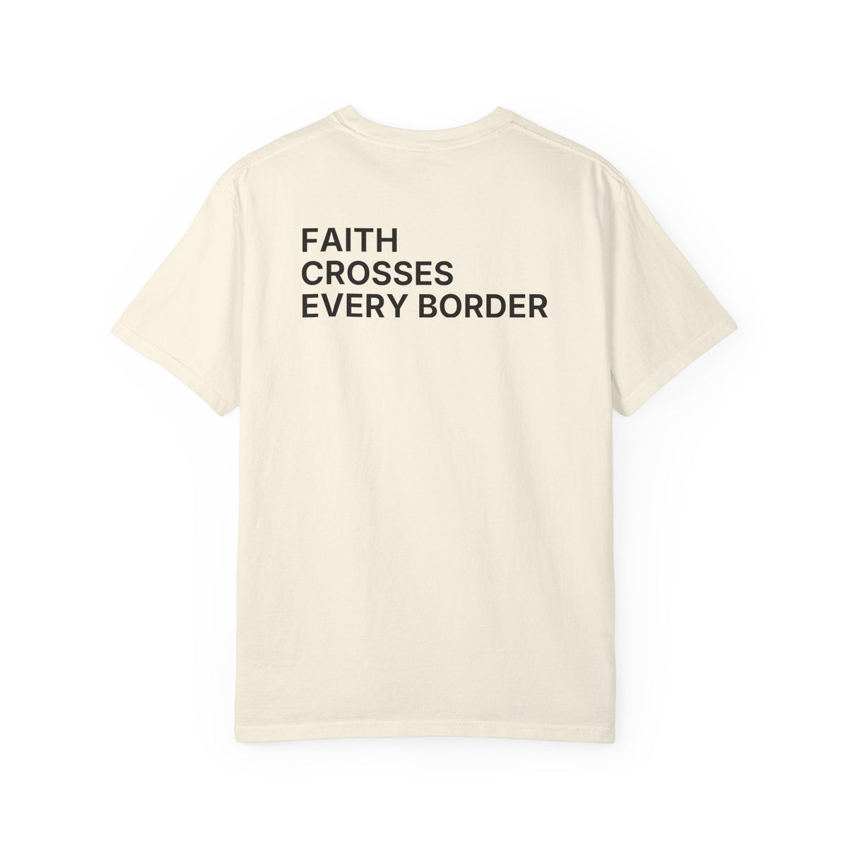 Faith Crosses Every Border. T-Shirt