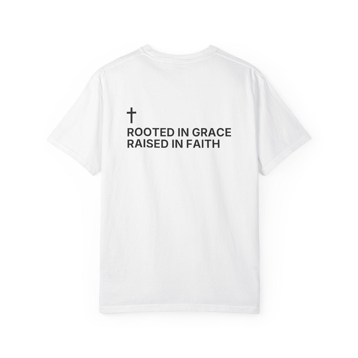Rooted in Grace. Raised in Faith. — Cross Edition T-Shirt